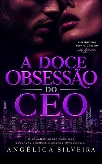 A DOCE OBSESSÃO DO CEO - Grátis Pelo Kindle