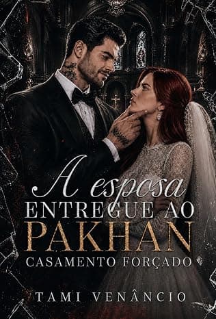 A Esposa Entregue Ao Pakhan : CASAMENTO FORÇADO - Grátis Pelo Kindle