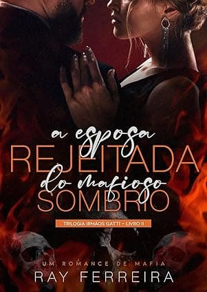 A Esposa Rejeitada do Mafioso Sombrio - Grátis Pelo Kindle