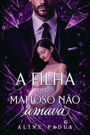 A FILHA QUE O MAFIOSO NÃO AMAVA - Grátis Pelo Kindle
