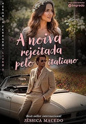 A noiva rejeitada pelo Italiano - Grátis Pelo Kindle