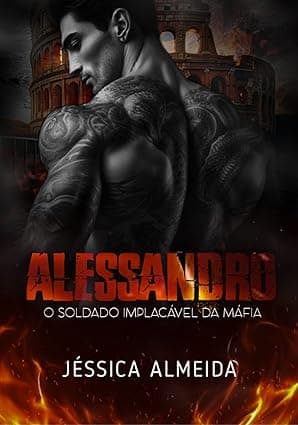 ALESSANDRO : O Soldado Implacável da Máfia - Grátis Pelo Kindle