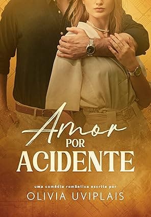 Amor Por Acidente - Grátis Pelo Kindle