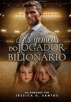 AS GÊMEAS DO JOGADOR BILIONÁRIO - Grátis Pelo Kindle