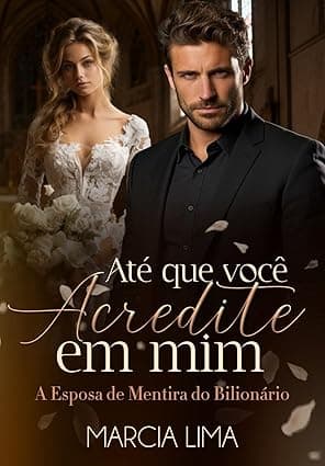 Até que Você Acredite em Mim: A Esposa de Mentira do Bilionário - Grátis Pelo Kindle