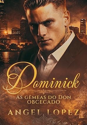 DOMINICK AS GÊMEAS DO DON OBCECADO - Grátis Pelo Kindle