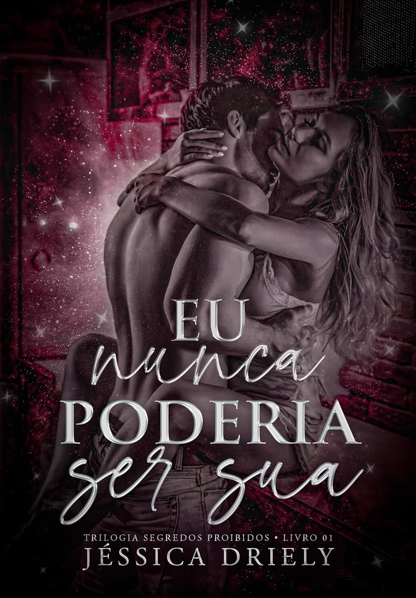Eu Nunca Poderia Ser Sua (Trilogia Segredos Proibidos Livro 1) - Grátis Pelo Kindle