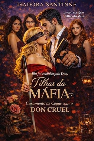 FILHAS DA MÁFIA: CASAMENTO ÀS CEGAS COM O DON CRUEL - Grátis Pelo Kindle