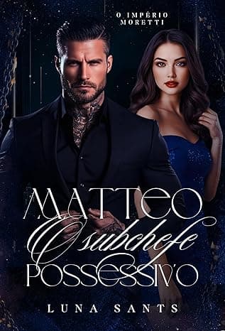MATTEO – O SUBCHEFE POSSESSIVO - Grátis Pelo Kindle