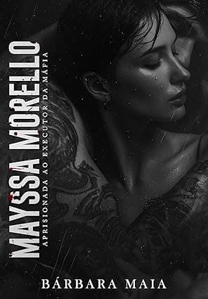 MAYSSA MORELLO: Aprisionada ao Executor da máfia - Grátis Pelo Kindle