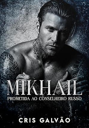 MIKHAIL – Prometida ao Conselheiro Russo - Grátis Pelo Kindle