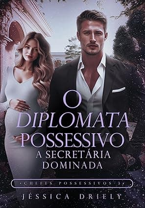 O Diplomata Possessivo – A Secretária Dominada - Grátis Pelo Kindle