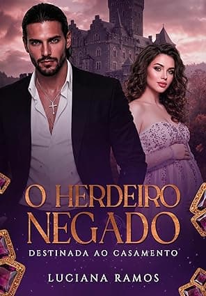 O Herdeiro Negado – Destinada ao Casamento - Grátis Pelo Kindle