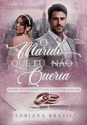 O Marido que eu (Não) Queria : Acordo de Casamento com o Sedutor Perigoso - Grátis Pelo Kindle