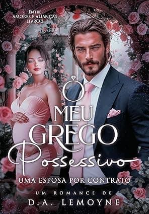 O Meu Grego Possessivo: Uma Esposa por Contrato - Grátis Pelo Kindle