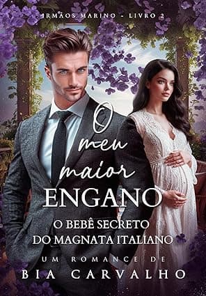 O Meu Maior Engano: O Bebê Secreto do Magnata Italiano - Grátis Pelo Kindle