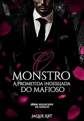 O MONSTRO: A prometida indesejada do mafioso - Grátis Pelo Kindle