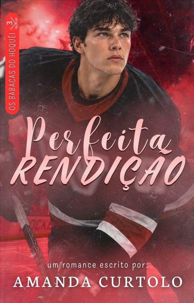 Perfeita Rendição (Os Babacas do Hóquei Livro 3) - Grátis Pelo Kindle