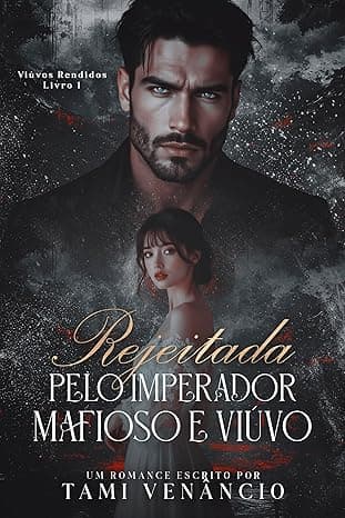 Rejeitada pelo Imperador Mafioso e Viúvo - Grátis Pelo Kindle
