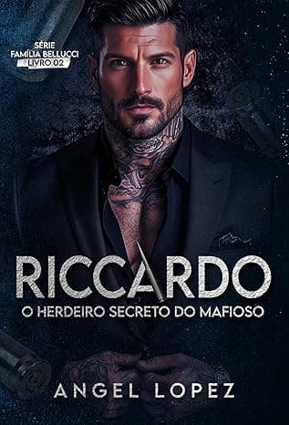 RICCARDO – O HERDEIRO SECRETO DO MAFIOSO - Grátis Pelo Kindle