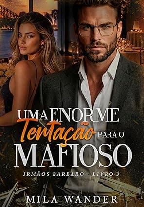 Uma ENORME Tentação para o Mafioso - Grátis Pelo Kindle