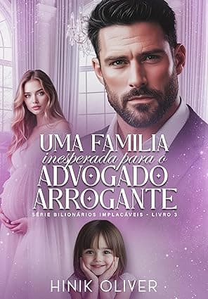 Uma Familia Inesperada Para o Advogado Arrogante - Grátis Pelo Kindle