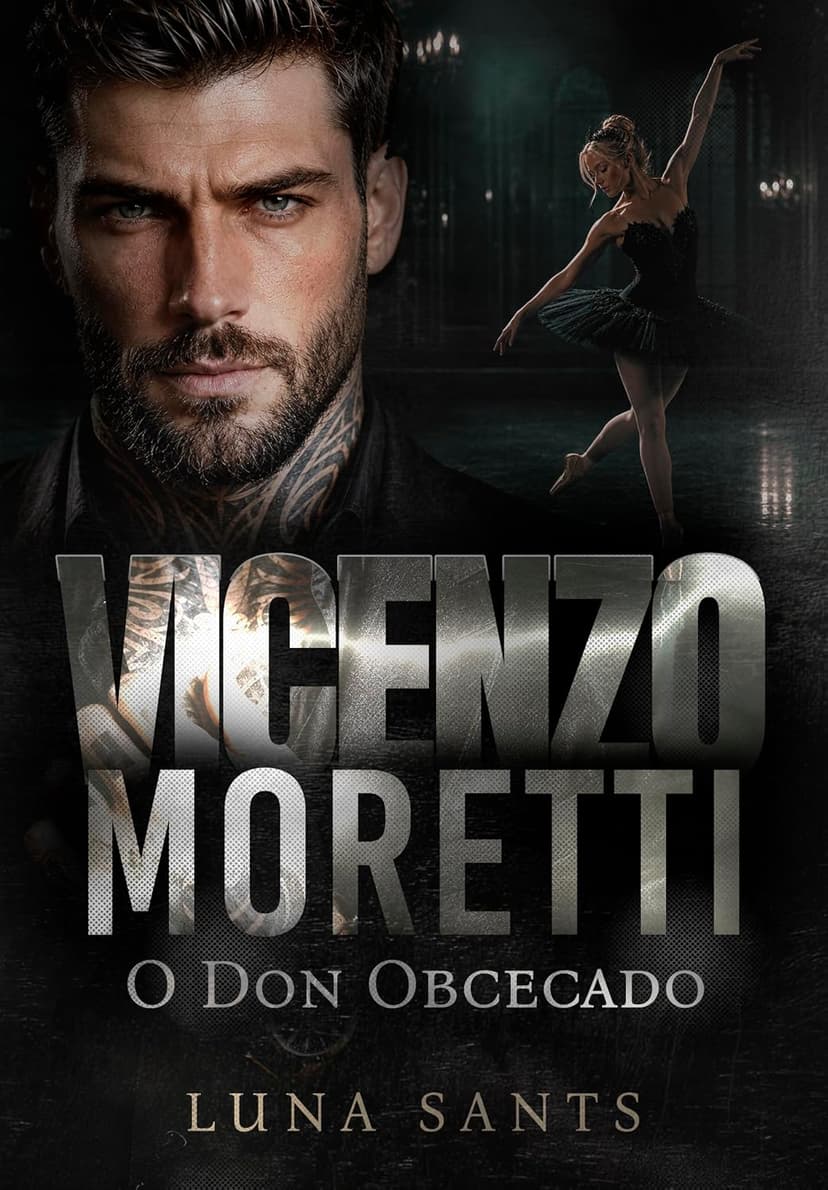 VICENZO MORETTI - O DON OBCECADO (HERDEIROS MORETTI Livro 1) - Grátis Pelo Kindle