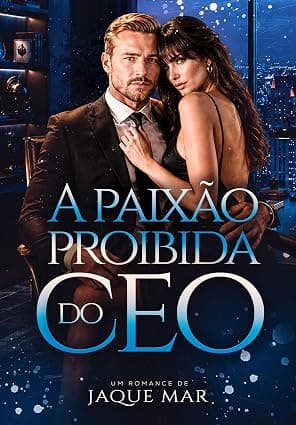 A PAIXÃO PROIBIDA DO CEO - Grátis Pelo Kindle