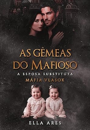 AS GÊMEAS DO MAFIOSO: A ESPOSA SUBSTITUTA - Grátis Pelo Kindle