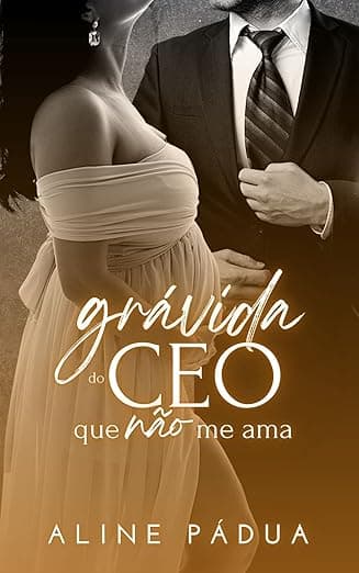 Grávida do CEO Que Não Me Ama - Grátis Pelo Kindle