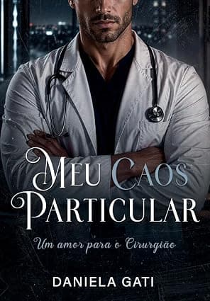 Meu Caos Particular : Um amor para o Cirurgião - Grátis Pelo Kindle