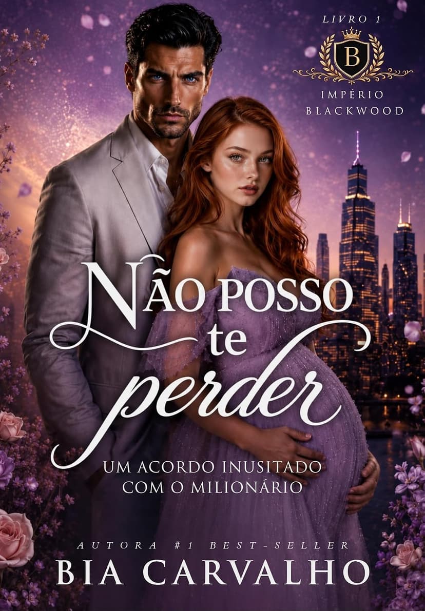 Não Posso te Perder: Um Acordo Inusitado com o Milionário (Império Blackwood Livro 1) - Grátis Pelo Kindle