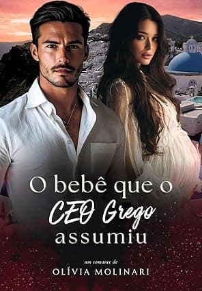 O Bebê que o CEO Grego assumiu - Grátis Pelo Kindle