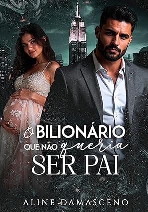O bilionário que não queria ser pai - Grátis Pelo Kindle